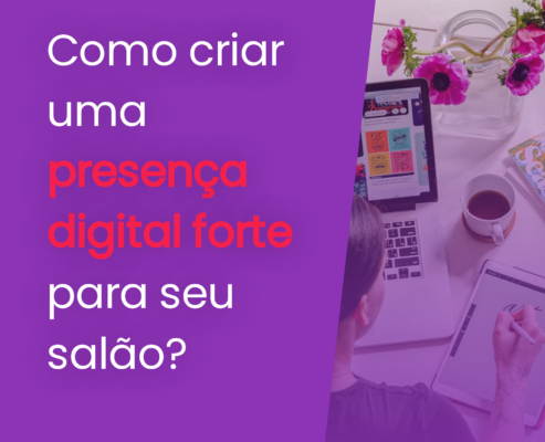 Como criar uma presença digital forte para seu salão?