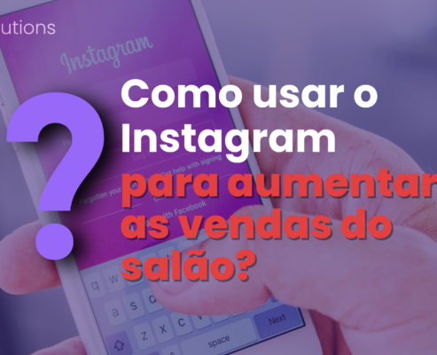 Como usar o Instagram para aumentar as vendas do salão?