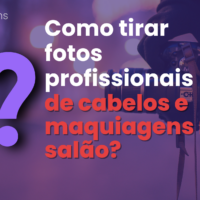 Como tirar fotos profissionais de cabelos e maquiagens no salão?