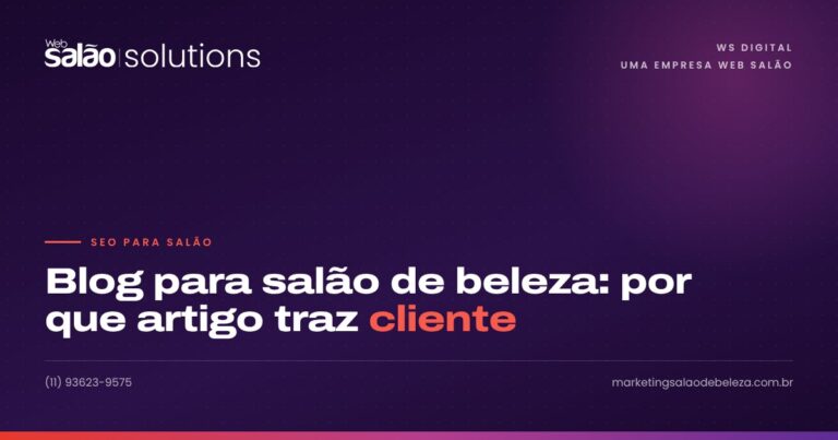 Blog para salão de beleza: por que artigo traz cliente