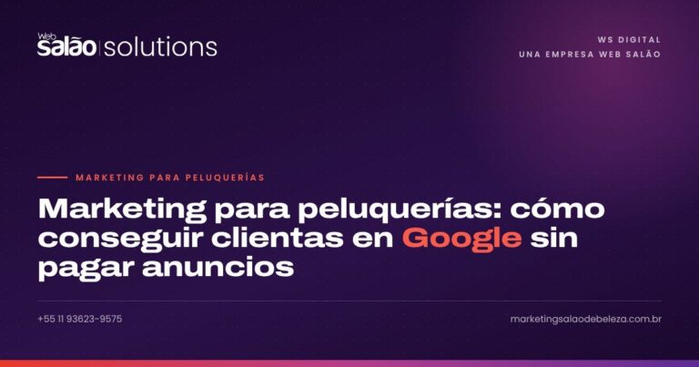 Marketing para peluquerías: cómo conseguir clientas en Google sin pagar anuncios