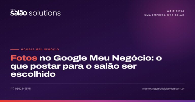 Fotos no Google Meu Negócio: o que postar para o salão ser escolhido