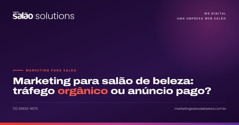 Marketing para salão de beleza: tráfego orgânico ou anúncio pago?